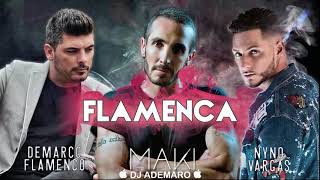 TEMAZO REMIX 2018 -Maki - Flamenca (feat. Nyno Vargas _ Demarco Flamenco) &amp; DJ ADEMARO