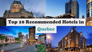 Top 10 Recommended Hotels In Quebec | Luxury Hotels In Quebec