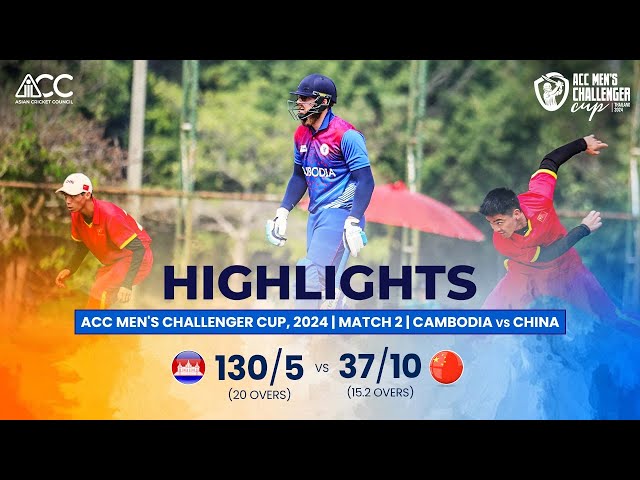 ACC Men’s Challenger Cup | Highlights | Cambodia vs China | Match-2