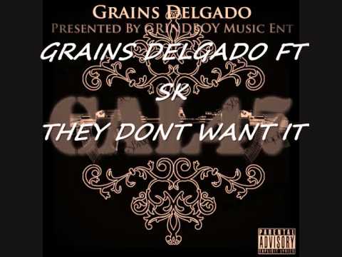 Grains Delgado FT SK - They dont want it