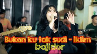 Download lagu BUKAN KU TAK SUDI IKLIM VERSI BAJIDOR COVER SITI ERIE mp3 Download lagu BUKAN KU TAK SUDI IKLIM VERSI BAJIDOR COVER SITI ERIE mp3