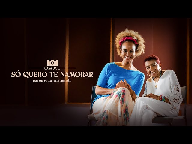 Luciana Mello - Só Quero Te Namorar feat Leci Brandão #CasaDaLu