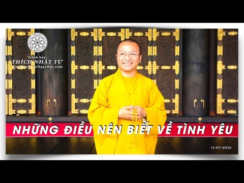 Những điều nên biết về tình yêu (11/07/2012) Thích Nhật Từ