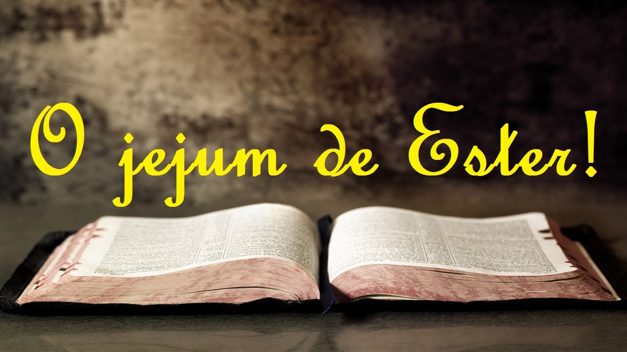 Ester 4: 15-17 - O jejum de Ester!