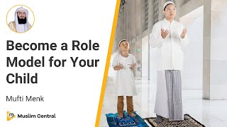 Mufti Menk  - Become a Role Model for Your Child