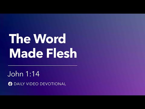 The Word Made Flesh | John 1:14 | Our Daily Bread Video Devotional