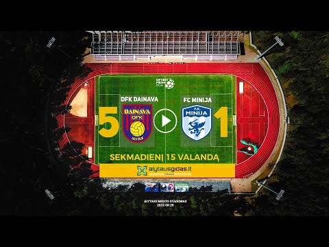 Pirma lyga: DFK DAINAVA vs FK MINIJA (2022-08-28)