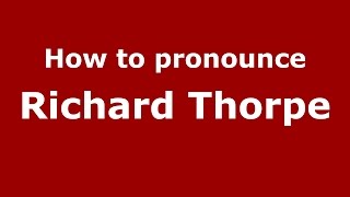 How to pronounce Richard Thorpe