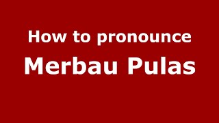 How to pronounce Merbau Pulas