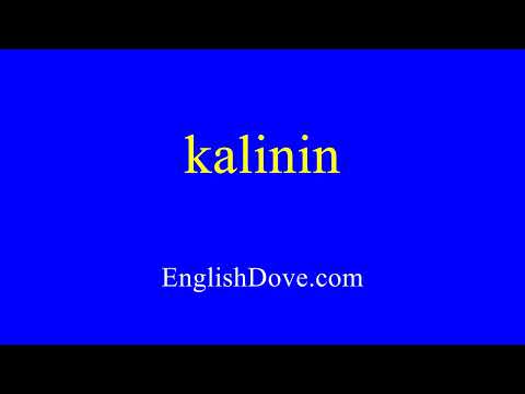 How to pronounce kalinin in American English