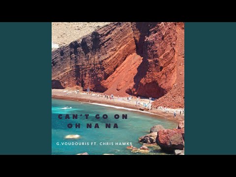 Can't Go On (Oh Na Na) (feat. G.Voudouris)