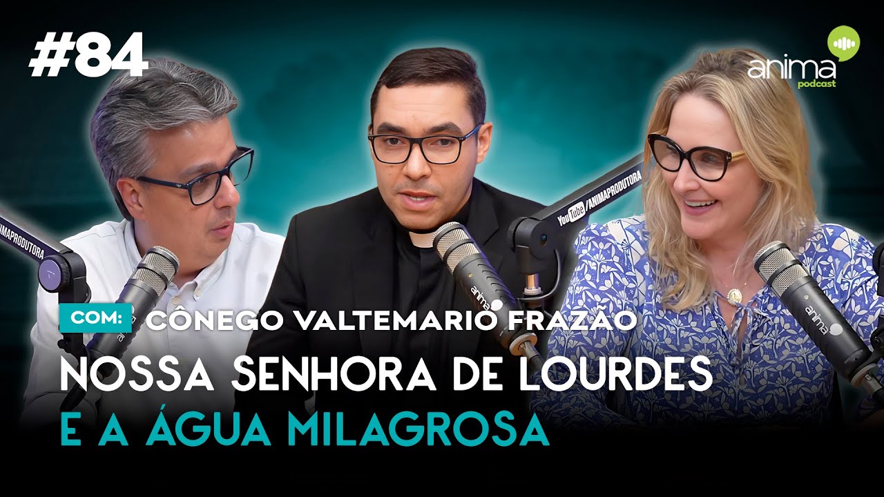 Nossa Senhora de Lourdes e a água milagrosa | Ep. #84 | com Cônego Valtemario Frazão