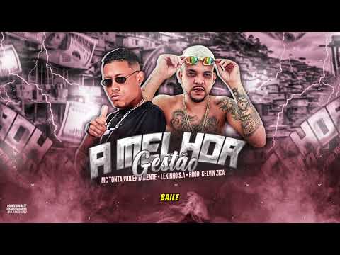 Mc Tonta violentamente e Lekinho s.a  - A MELHOR GESTÃO - Prod: kelvin zica