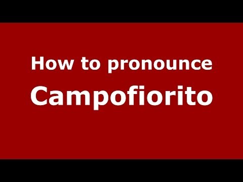 How to pronounce Campofiorito (Italian/Italy) - PronounceNames.com