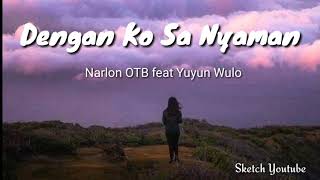 Download lagu DENGAN KO SA NYAMAN - NARLON OTB FEAT YUYUN WULO - LIRIK 🎶 mp3