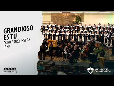 Coro e Orquestra IBBP - Grandioso És Tu (Mary McDonald)