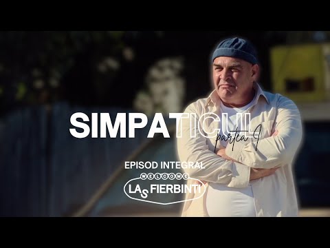 Simpaticul (Partea I) | Las Fierbinți | EPISOD INTEGRAL
