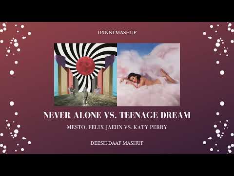 Mesto, Felix Jaehn x Katy Perry - Never Alone x Teenage Dream (Dxnni & DEESH DAAF Mashup)