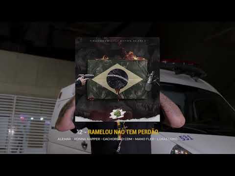 12 - Ramelou Não Tem Perdão (Alemar, Ronna Rapper, Cachorrão CDM, Mano Fler e Lucas Loko)