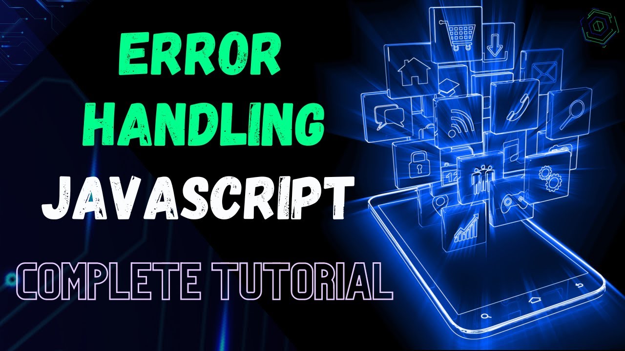 Error Handling in JavaScript: A Comprehensive Tutorial by The Web Prodigy