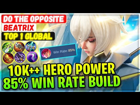 10K++ Hero Power, 85% Win Rate Build [ Top 1 Global Beatrix ] Do The  Opposite - Mobile Legends