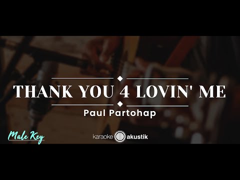 Thank You 4 Lovin' Me – Paul Partohap (KARAOKE AKUSTIK - MALE KEY)