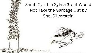 Sarah Cynthia Sylvia Stout Would Not Take the Garbage Out by Shel Silverstein: ESL Listening Poems