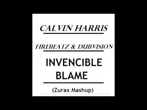 Calvin Harris ft Firebeatz & DubVision - Invencible Blame (Zurax Mashup)
