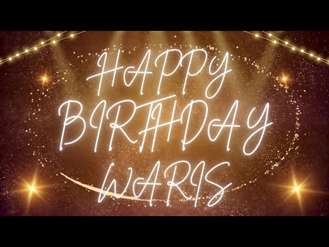 Happy Birthday Waris 🎉 | A Special Wish Just for You! | Let's Celebrate! 🎂