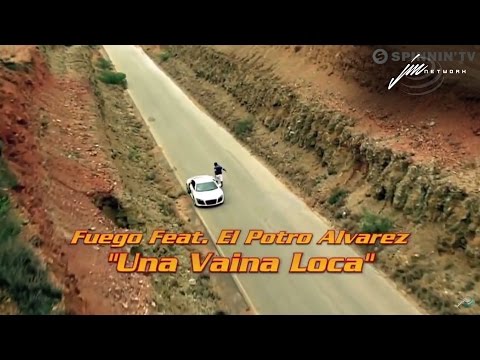 Fuego feat  El Potro Alvarez   Una Vaina Loca Official Video