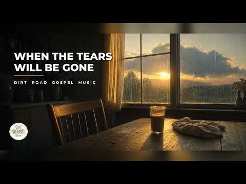When the Tears Will Be Gone