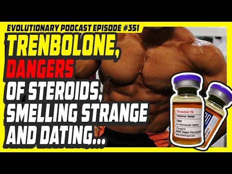 Evolutionary.org Podcast #351 - Trenbolone, Dangers of steroids, smelling strange and dating...