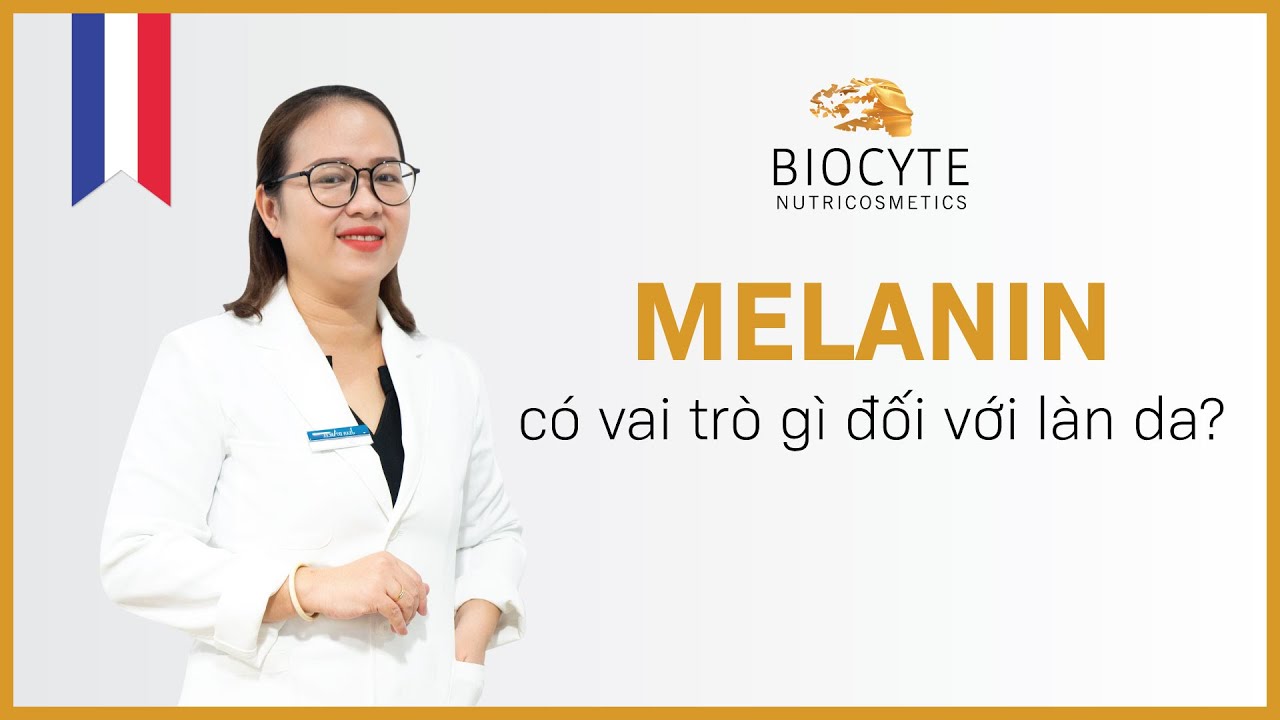 Chia sẻ từ chuyên gia về MELANIN