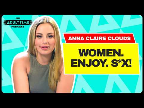 ANNA CLAIRE CLOUDS: "It's Not Just About The Man!" | The ADULT TIME Podcast
