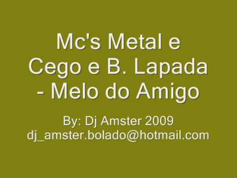 Mcs Metal e Cego e Banda Lapada - Melo do Amigo