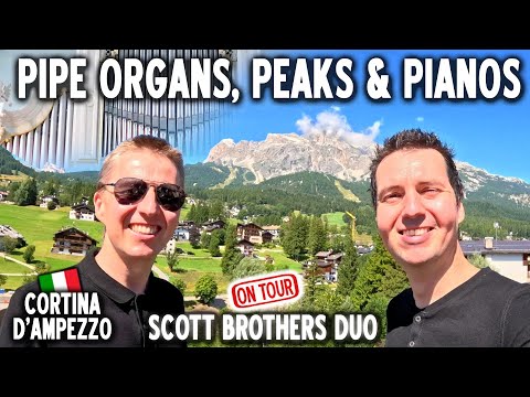 WHAT A VIEW!! PIPE ORGANS, PEAKS & PIANOS! CORTINA D'AMPEZZO, ITALY - SCOTT BROTHERS DUO ON TOUR