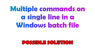 Multiple commands on a single line in a Windows batch file