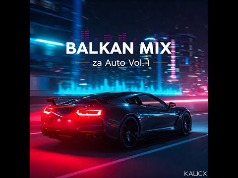 🎵 Balkan mix - Muzika za Auto Vol.1 🎵