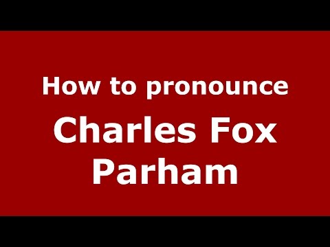 How to pronounce Charles Fox Parham (American English/US)  - PronounceNames.com