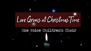 Love Grows at Christmastime_-_ One Voice Children&#39;s Choir (Lyrics)