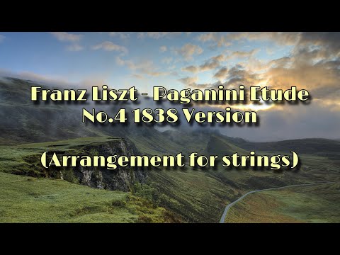 Franz Liszt - Paganini Etude No.4 1838 Version but I arranged it for strings