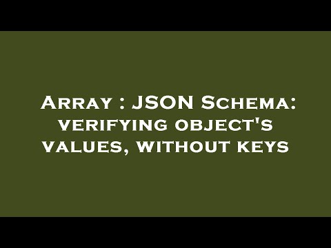 Array : JSON Schema: verifying object's values, without keys