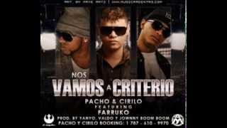 Nos Vamos a Criterio - Pacho y Cirilo Ft Farruko (Original) (Con Letra) REGGAETON 2012