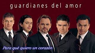 Para qué quiero un corazón-Guardianes del Amor
