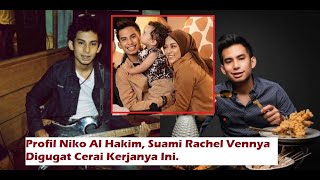 Download lagu Profil Niko Al Hakim, Suami Rachel Vennya Digugat Cerai Kerjanya Ini. mp3