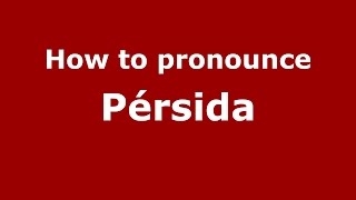 How to pronounce Pérsida