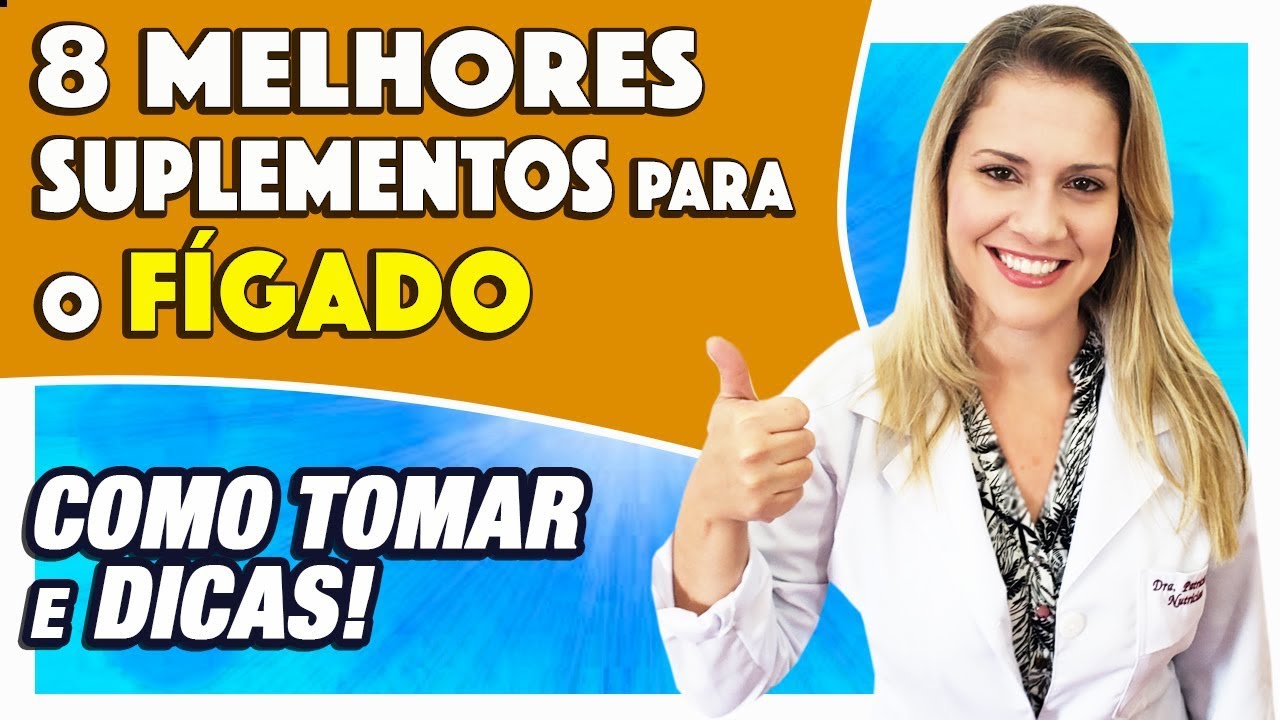 8 Melhores Suplementos para o Fígado [COMO TOMAR e DICAS]