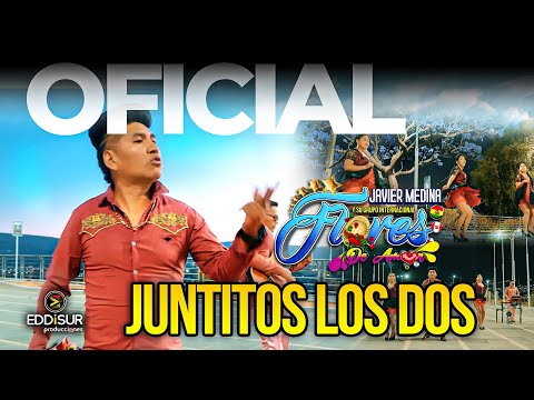 Javier Medina y sus Flores de Amor - Juntitos los Dos - Primicia 2026