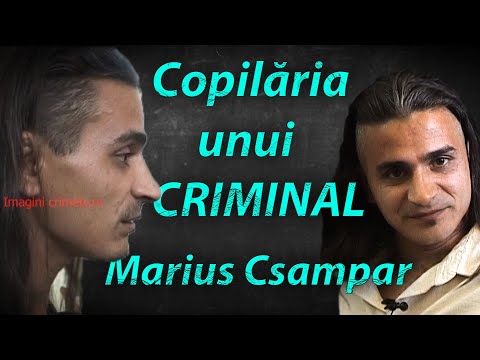 Marius Csampar : Copilăria unui criminal în serie...
