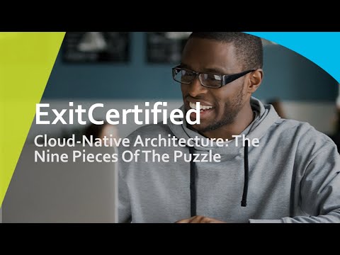 Cloud-Native Architecture: The Nine Pieces Of The Puzzle | ExitCertified